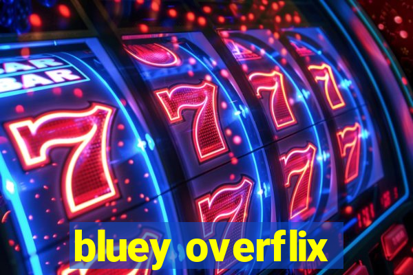 bluey overflix